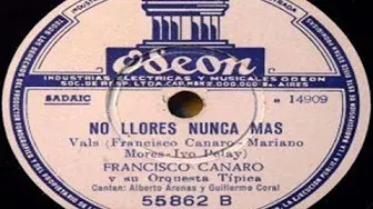 Francisco Canaro y su Orquesta Típica - No llores nunca mas (Vals)