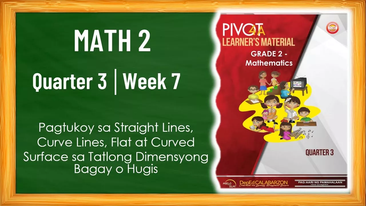 MATH 2 Q3 W7 (PAGTUKOY SA STRAIGHT LINES,CURVED LINES, FLAT AT CURVED SURFACE